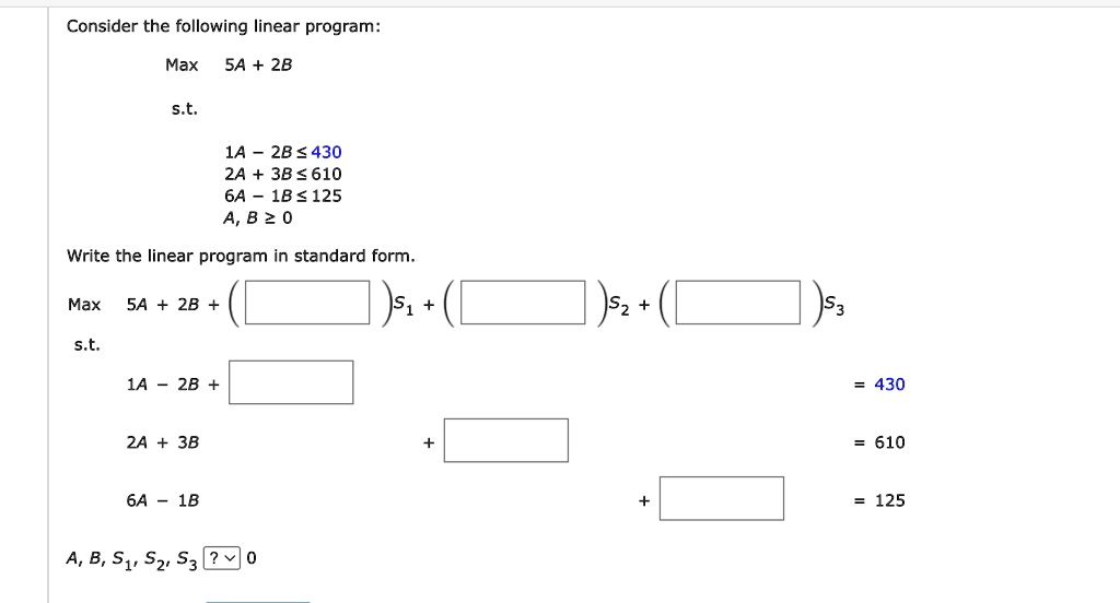Consider the following linear program: Max 5A + 2B s.t. 1A ? 2B ? 430 ...