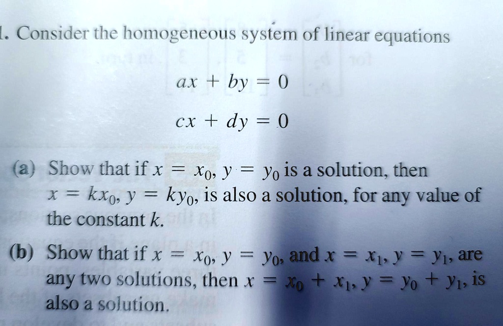 Solved Consider The Homogeneous System Of Linear Equations Ax By 0 Cx Dy 0 A Show That If X Xo Y Yo Is A Solution Then X 3