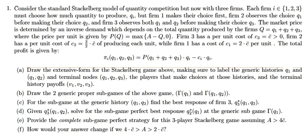 SOLVED: Consider the standard Stackelberg model of quantity competition ...