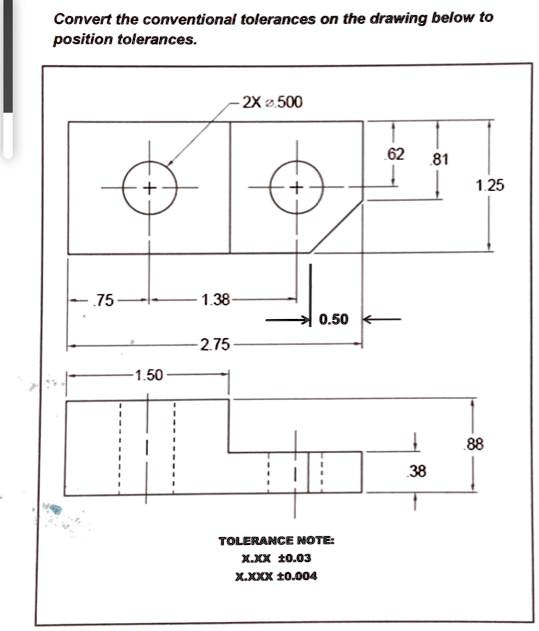 SOLVED: Convert the conventional tolerances on the drawing below to ...