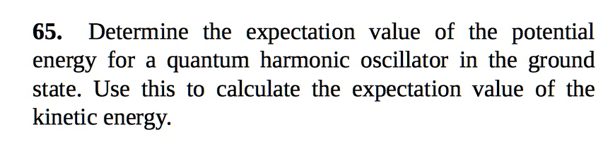 SOLVED: 65. Determine the expectation value of the potential energy for ...