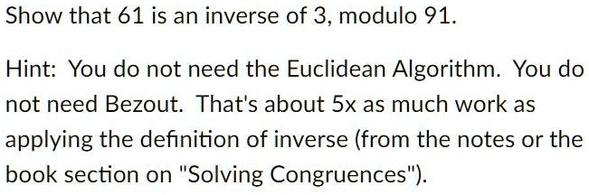 SOLVED: Show That 61 Is An Inverse Of 3, Modulo 91_ Hint: You Do Not ...