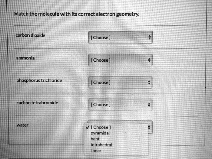 Match the molecule with its correct electron geometry.
carbon dioxide
ammonia
phosphorus trichloride
carbon tetrabromide
water
pyramidal
bent
tetrahedral
linear