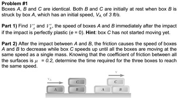 SOLVED: Problem#1 Boxes A,B And C Are Identical. Both B And C Are ...