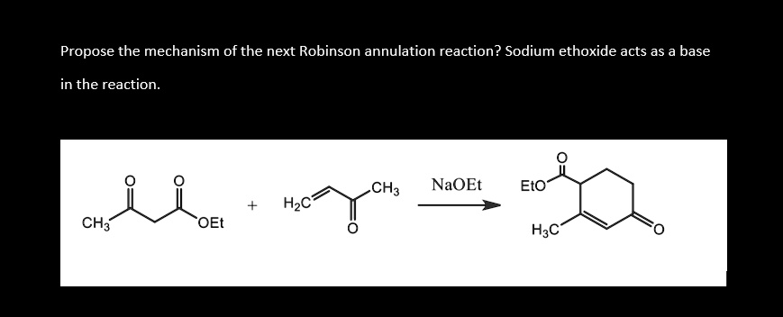 SOLVED: Propose the mechanism of the next Robinson annulation reaction ...