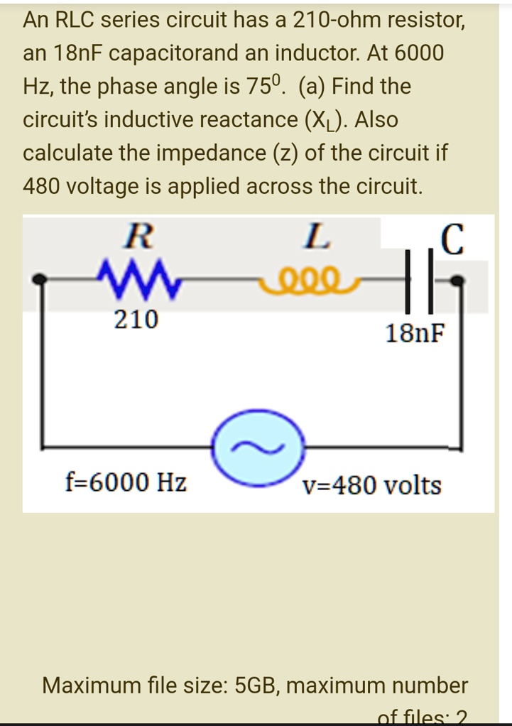 SOLVED An RLC series circuit has a 210ohm resistor; an 18nF