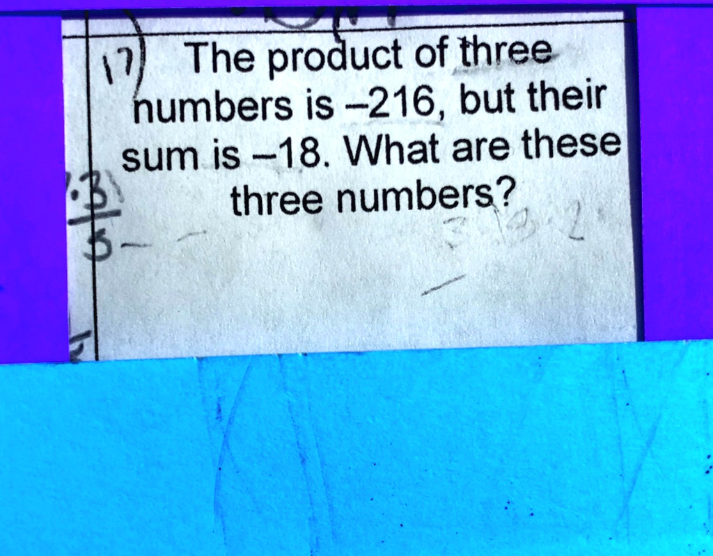 the product of three numbers is 216