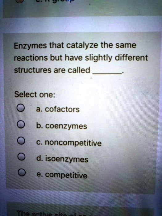 SOLVED Enzymes that catalyze the same reactions but have slightly