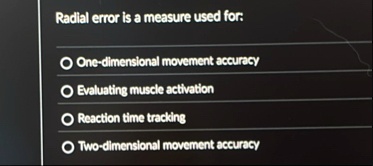 radial error is a measure used for one dimensional movement accuracy evaluating muscle activation reaction time tracking two dimensional movement accuracy 97724