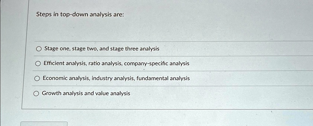SOLVED: Steps in top-down analysis are: Stage one, stage two, and stage ...