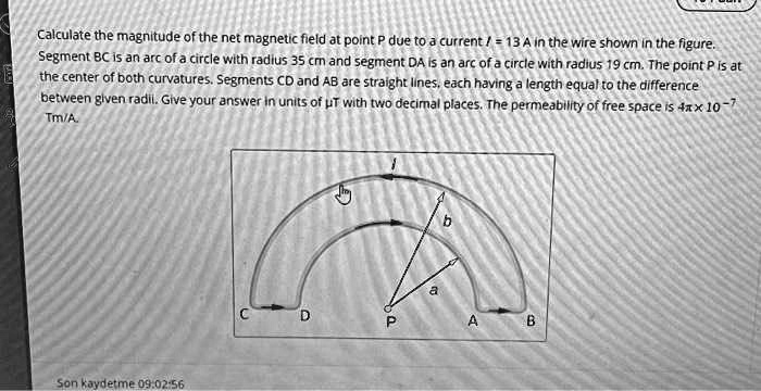 Solved Calculate The Magnitude Of The Net Magnetic Field At Point P Due To A Current Of 13a In 9123