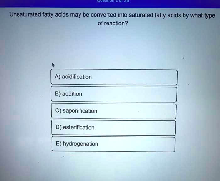SOLVED Unsaturated fatty acids may be converted into saturated fatty