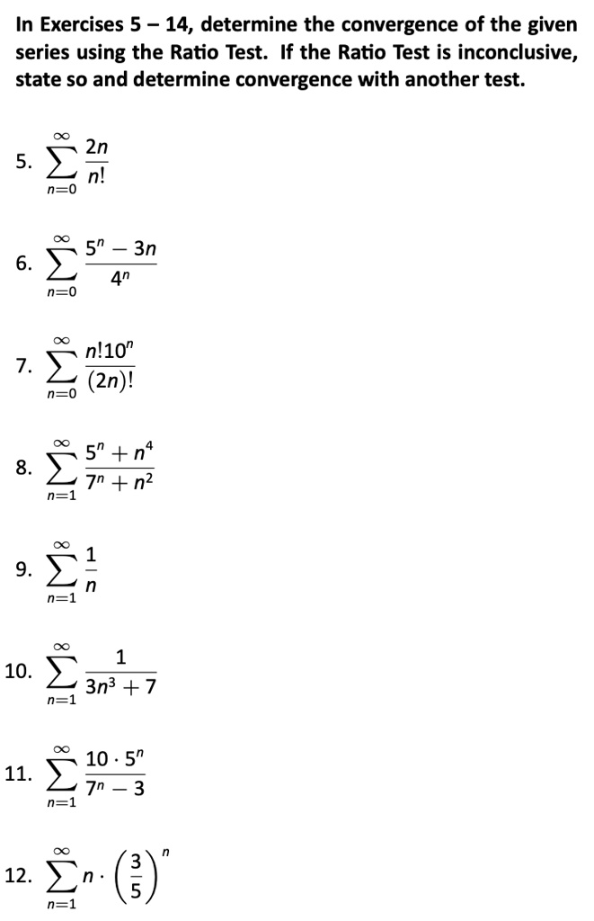 Solved In Exercises 5 14 Determine The Convergence Of The Given Series Using The Ratio Test If The Ratio Test Is Inconclusive State So And Determine Convergence With Another Test 2n 5