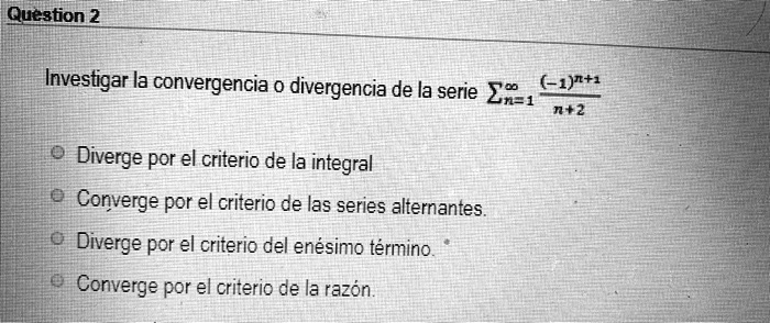 Solved Investigar La Convergencia O Divergencia De La Serie Ez Kt N2 Diverge Por El Criterio