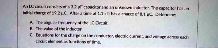 SOLVED: An LC circuit consists of a 3.2 F capacitor and an unknown ...