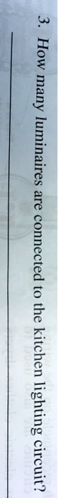 SOLVED: How many luminaires are connected to the kitchen lighting circuit?