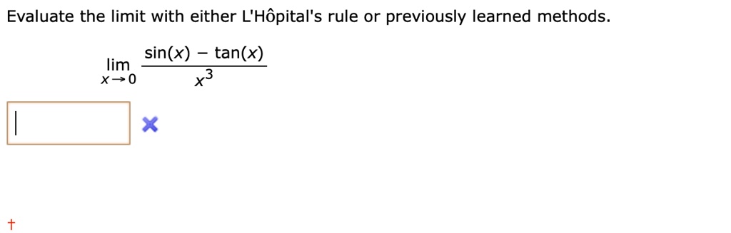 Evaluate the limit with either L'Hôpital's rule or previously learned methods.
limx ? 0 racsin(x) - tan(x)x^3