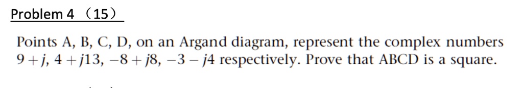 problem 4 15 points a b c d on an argand diagram represent the complex ...