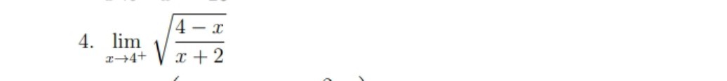 4. limx → 4^+√((4-x)/(x+2))