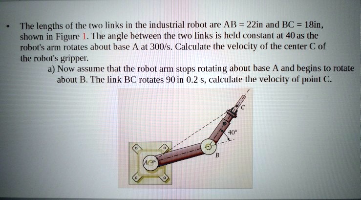 The lengths of the two links in the industrial robot are AB = 22in and ...