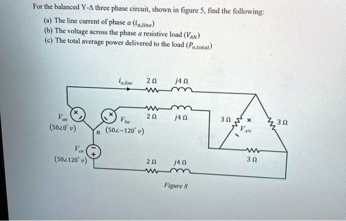 SOLVED: For the balanced Y-three phase circuit, shown in figure 5, find ...