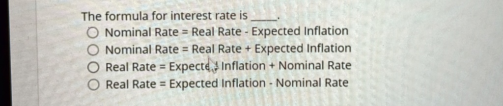the formula for interest rate is nominal rate real rate expected ...