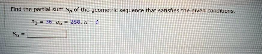 Find the partial sum Sn of the geometric sequence that...