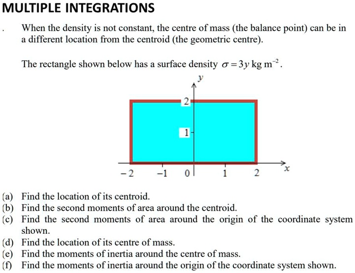 MULTIPLE INTEGRATIONS When the density is not constant, the centre of ...