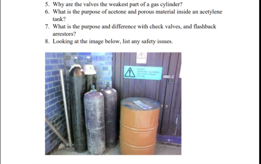 SOLVED 5. Why are the valves the weakest part of a gas cylinder? 6