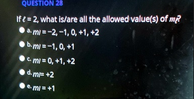 question 28 if ell 2 what isare all the allowed values of mell a mell 2 1 0 1 2 b mell 1 0 1 c mell 0 1 2 d mell 2 e mell 1 73322