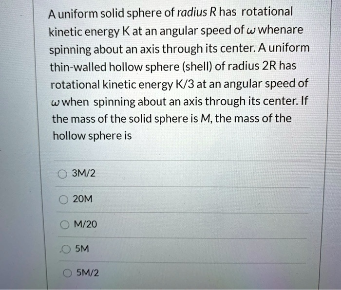 SOLVED: A uniform solid sphere of radius R has rotational kinetic ...