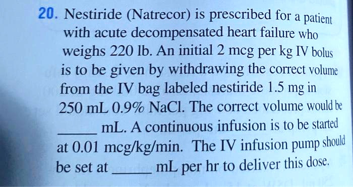 20 nestiride natrecor is prescribed for a patient with acute...