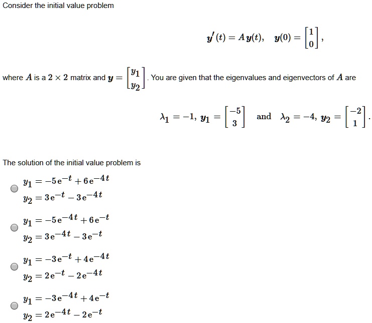 SOLVED: Consider the initial value problem (t) = Aylt), y(0) where Ais ...