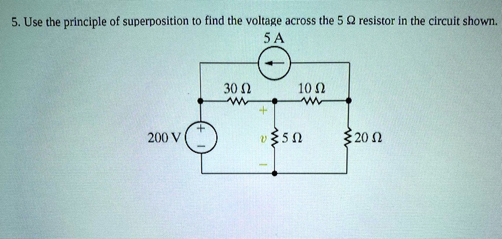 Solved 5 Use The Principle Of Superposition To Find The Voltage Across The 5 Resistor In The 4001