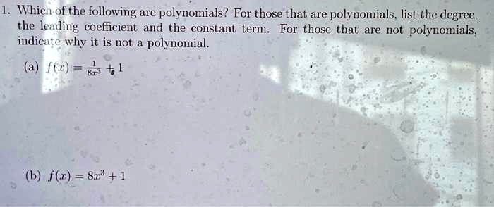 SOLVED: 1. Which.of the following are polynomials? For those that are ...