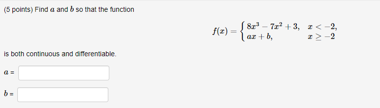 SOLVED: (5 Points) Find A And B So That The Function F(x)={ 8 X^3-7 X^2 ...