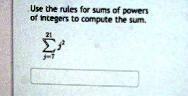 use the rules for sums of powers of integers to compute the sum sumj721 j2 98206