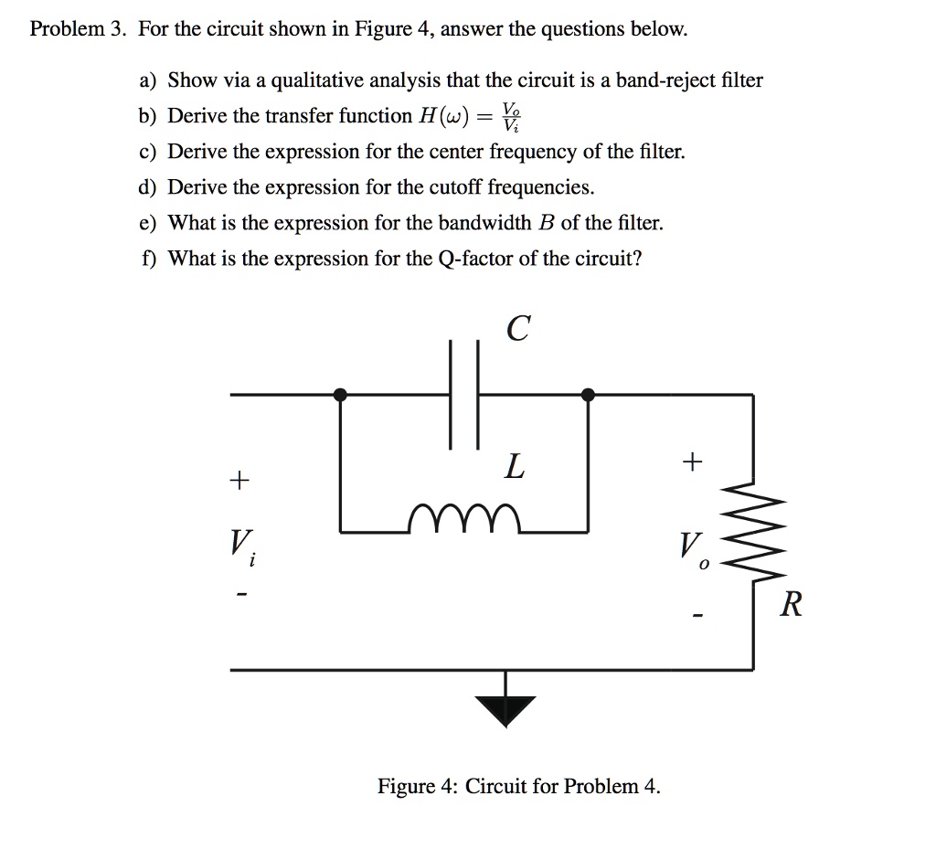 SOLVED: Problem 3. For the circuit shown in Figure 4, answer the ...