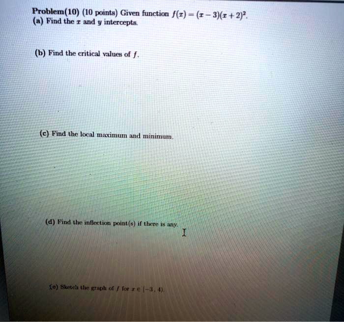 Solved Froblem 40 I Points Given Function F Z R 3 R 2 2 A Find The And Y Intcrcepta B Find The Critical Values Of F C Find The Local Maximum And