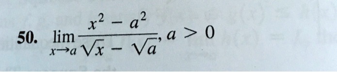50. limx → a(x^2 - a^2)/(√(x) - √(a)), a > 0