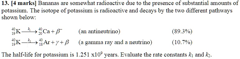 Solved 13 [4 Marks] Bananas Are Somewhat Radioactive Due To The Presence Of Substantial