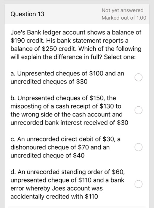 [GET ANSWER] Question 13 Not yet answered Marked out of 1.00 Joe's Bank ...