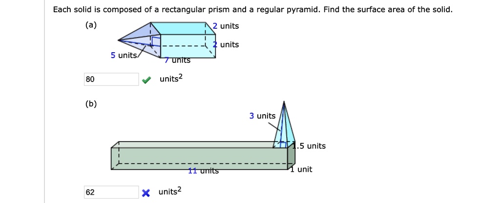 each solid is composed of a rectangular prism and regular pyramid find ...