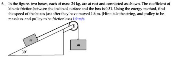 in the figure two boxes each of mass 24 k are at rest and connected as ...
