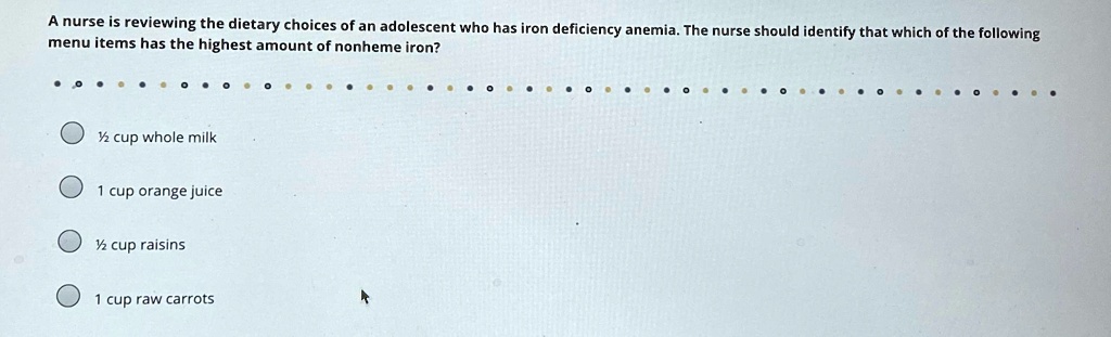 A nurse is reviewing the dietary choices of an adolescent who has iron ...