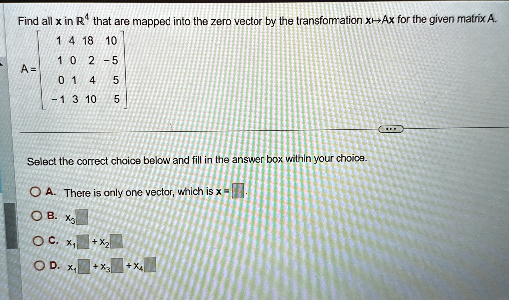 find all x in rsup4sup that are mapped into the zero vector by the ...