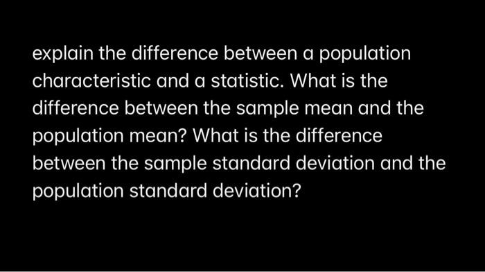 explain the difference between a population characteristic and a ...