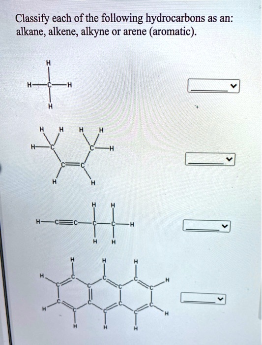 SOLVED: Classify Each Of The Following Hydrocarbons As An: Alkane ...