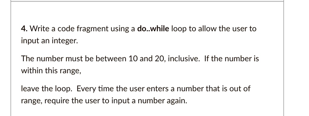 4. Write a code fragment using a do..while loop to allow the...