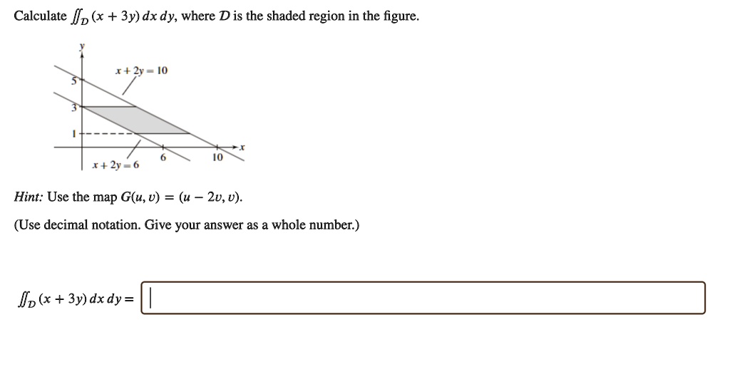 Calculate Is (x + 3y) dx dy, where Dis the shaded region in the figure ...